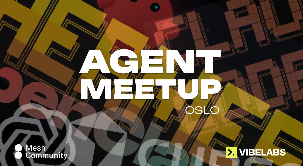 Agent Meetup Oslo Vol.6